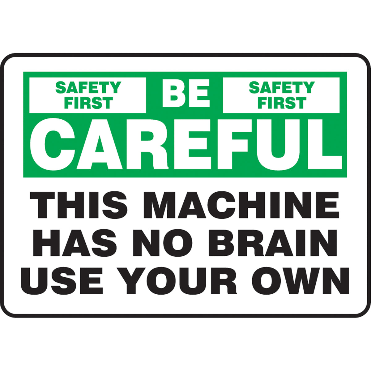 ""This Machine Has No Brain"" Sign - SAS892