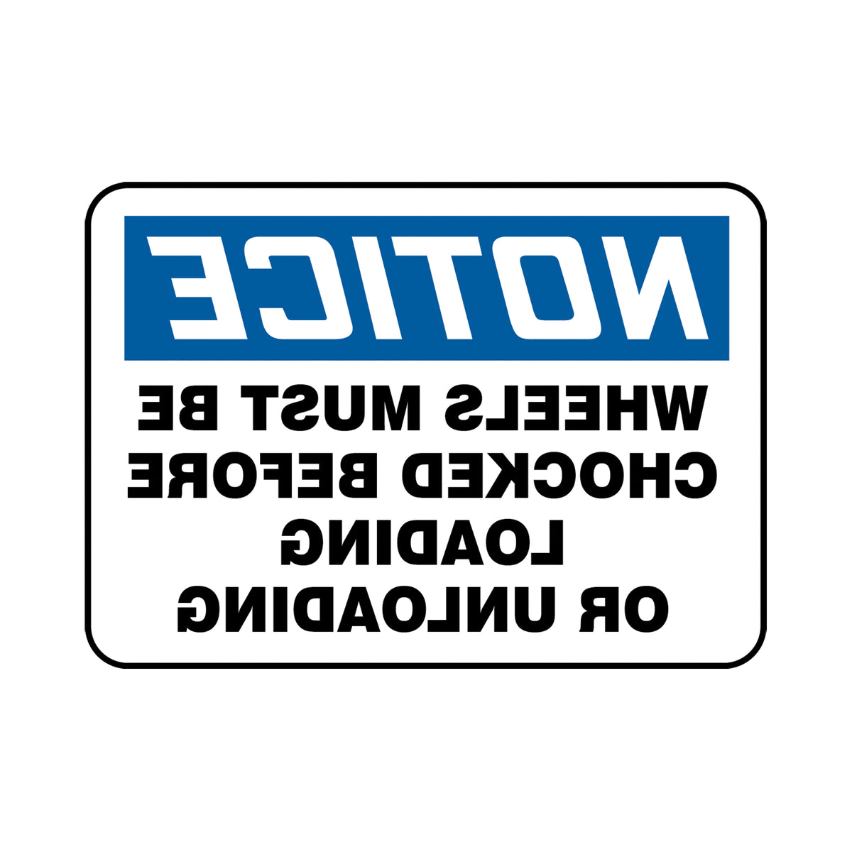 ""Wheels Must Be Chocked"" Backwards Sign - SAT146